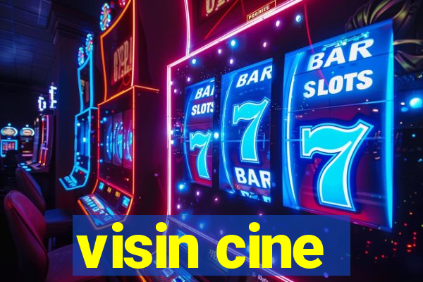 visin cine